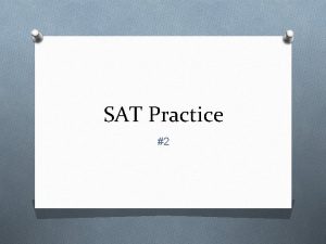 SAT Practice 2 SAT Practice 2 13 March