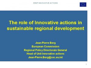 ERDF INNOVATIVE ACTIONS The role of Innovative actions