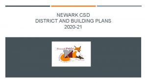 NEWARK CSD DISTRICT AND BUILDING PLANS 2020 21