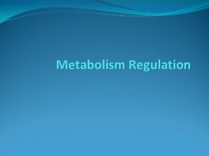 Metabolism Regulation Metabolism What is a healthy metabolism