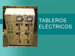 TABLEROS ELCTRICOS CONCEPTOS BSICOS Qu es un tablero