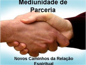 Mediunidade de Parceria Novos Caminhos da Relao mais