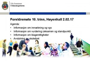 Oslo kommune Utdanningsetaten Foreldremte 10 trinn Hyenhall 2