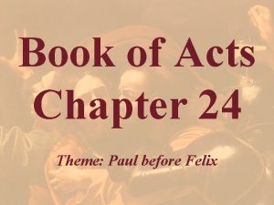 Book of Acts Chapter 24 Theme Paul before