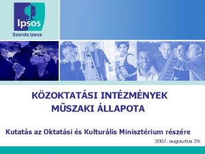 Szonda Ipsos KZOKTATSI INTZMNYEK MSZAKI LLAPOTA Kutats az