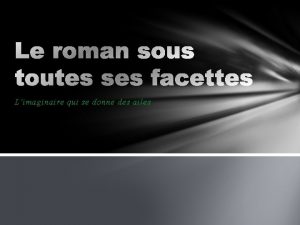 Limaginaire qui se donne des ailes Le roman