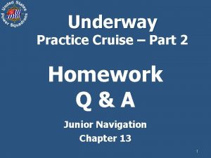 Underway Practice Cruise Part 2 Homework QA Junior