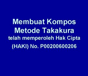 Membuat Kompos Metode Takakura telah memperoleh Hak Cipta