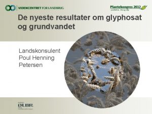 De nyeste resultater om glyphosat og grundvandet Landskonsulent