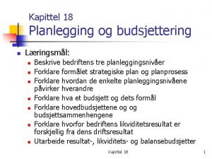 Kapittel 18 Planlegging og budsjettering n Lringsml n