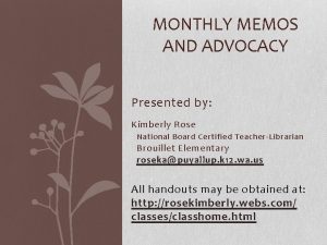 MONTHLY MEMOS AND ADVOCACY Presented by Kimberly Rose