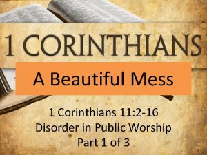 A Beautiful Mess 1 Corinthians 11 2 16