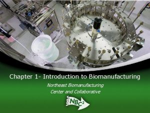 What is biomanufacturing