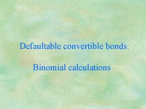 Defaultable convertible bonds Binomial calculations Callable feature Issuer