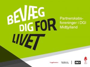 Partnerskabsforeninger i DGI Midtjylland Hvad er en partnerskabsforening