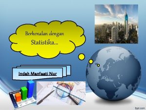 Berkenalan dengan Statistika Indah Manfaati Nur Statistik kumpulan