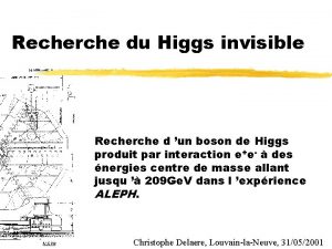 Recherche du Higgs invisible Recherche d un boson