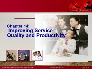 Chapter 14 Improving Service Quality and Productivity Slide