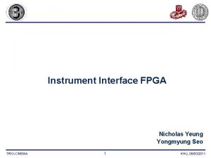 Instrument Interface FPGA Nicholas Yeung Yongmyung Seo TRIOCINEMA