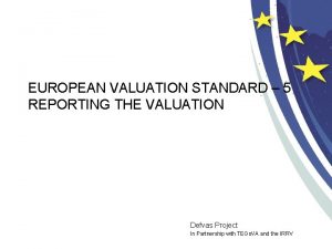 EUROPEAN VALUATION STANDARD 5 REPORTING THE VALUATION Defvas