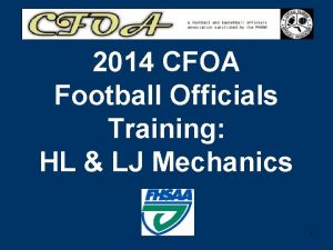 2014 CFOA Football Officials Training HL LJ Mechanics