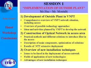 SESSION 1 IMPLEMENTATION OF OUTSIDE PLANT Mr Huc