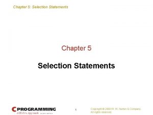 Chapter 5 Selection Statements Chapter 5 Selection Statements