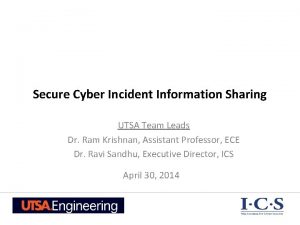 Secure Cyber Incident Information Sharing UTSA Team Leads