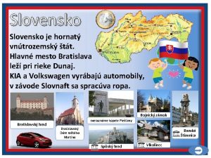 Slovensko je hornat vntrozemsk tt Hlavn mesto Bratislava