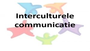 1 Wat is Interculturele communicatie 2 Wat is