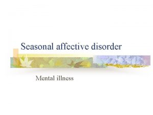 Seasonal affective disorder Mental illness Index n n