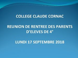 COLLEGE CLAUDE CORNAC REUNION DE RENTREE DES PARENTS