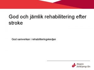 God och jmlik rehabilitering efter stroke God samverkan