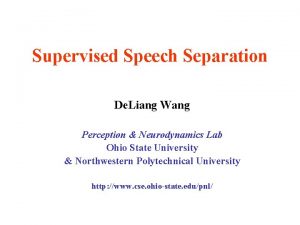 Supervised Speech Separation De Liang Wang Perception Neurodynamics