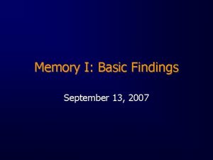 Memory I Basic Findings September 13 2007 Types