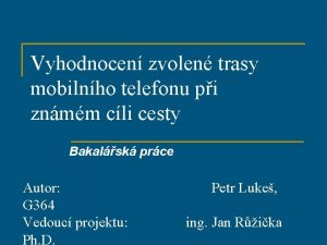 Vyhodnocen zvolen trasy mobilnho telefonu pi znmm cli