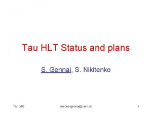Tau HLT Status and plans S Gennai S