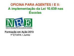 OFICINA PARA AGENTES I E II A implementao