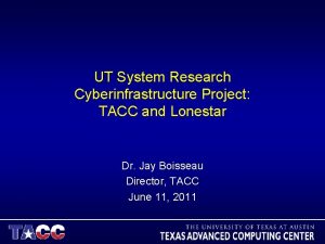 UT System Research Cyberinfrastructure Project TACC and Lonestar