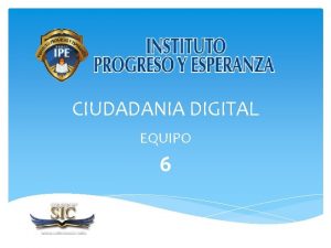 CIUDADANIA DIGITAL EQUIPO 6 PARTICIPANTES Y ASIGNATURAS INFORMTICA