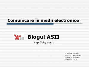 Comunicare n medii electronice Blogul ASII http blog