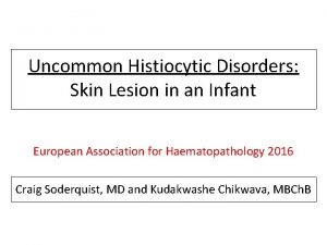 Uncommon Histiocytic Disorders Skin Lesion in an Infant