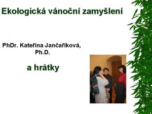 Ekologick vnon zamylen Ph Dr Kateina Janakov Ph