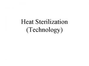 Heat Sterilization Technology Summary of heat process calculations