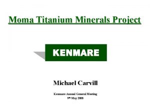 Moma Titanium Minerals Project Michael Carvill Kenmare Annual