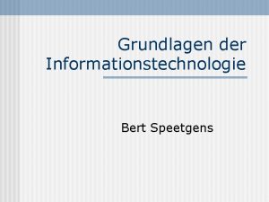 Grundlagen der Informationstechnologie Bert Speetgens Themen Geschichte n