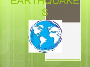 EARTHQUAKE S Rocks move along faults A fault