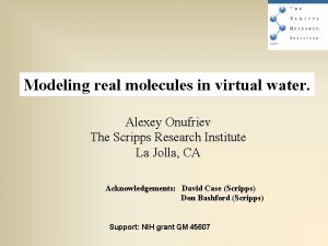 Modeling real molecules in virtual water Alexey Onufriev