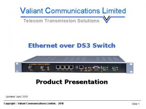 Ethernet over DS 3 Switch Valiant Communications Limited