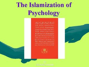 The Islamization of Psychology By ZULKIFLI KHAIR Unthinking